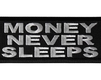 Money Never Sleeps Patch - 4x1.5 inch - Motorcycle Embroidered Patch Appliqué Craft Supply