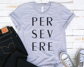 PERSEVERE Motivational Shirt, Unisex Shirts, Inspirational Tee, Tops and Tees, Cute Shirt, Motivational T-Shirt, Feminist Graphic Tee