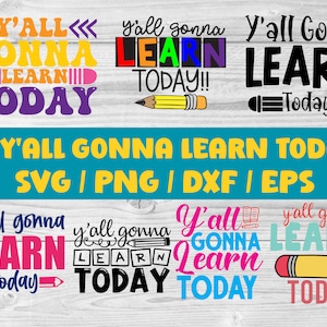 Y'all Gonna Learn Today svg bundle Funny Teacher svg Back to School svg  Teacher Gift Digital download Svg Dxf Eps Png files