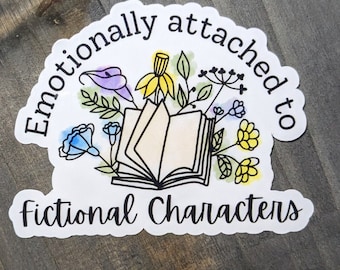 Emotionally Attached to Fictional Characters Waterproof Sticker
