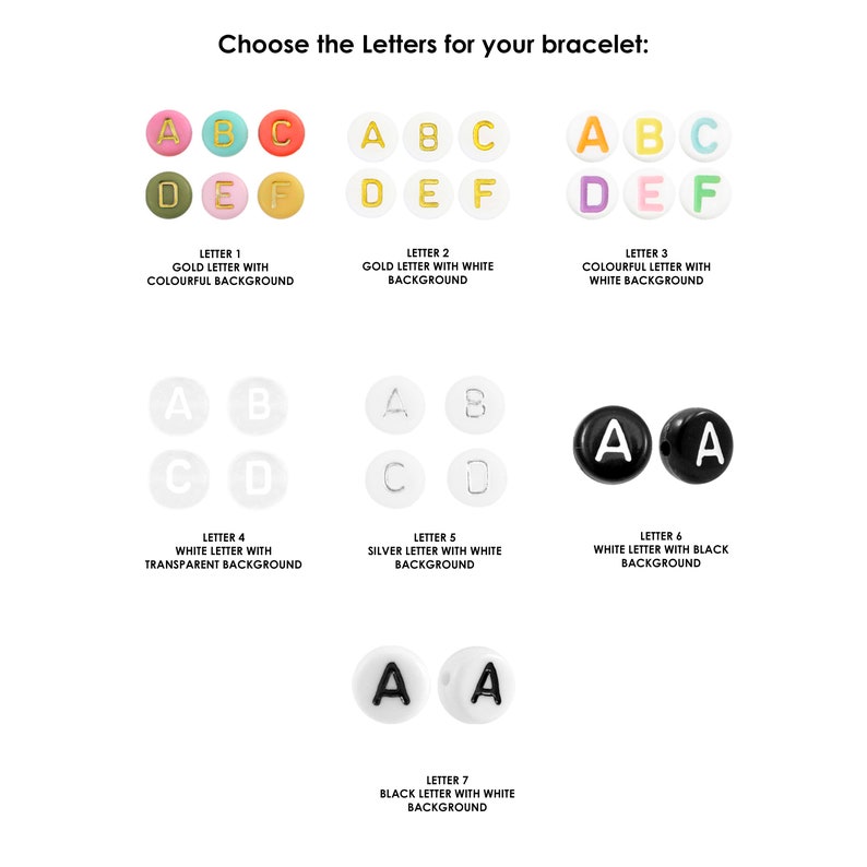 May include: Seven different styles of letter beads for making bracelets. The beads are available in gold, silver, white, and black with different colored backgrounds.