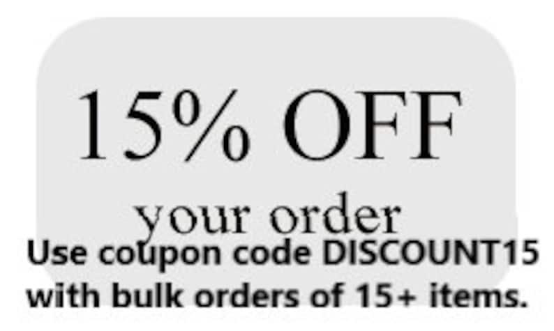 May include: A white and gray graphic with the text "15% OFF" above "your order." Below, it reads "Use coupon code DISCOUNT15 with bulk orders of 15+ items."