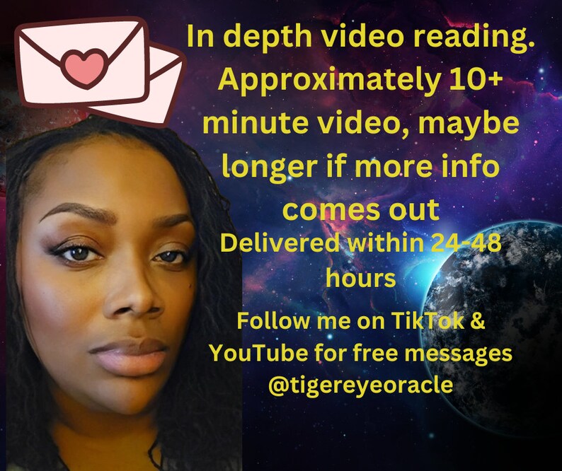 Peut inclure: Une femme &agrave; la peau brune fonc&eacute;e et aux longues tresses noires regarde directement la cam&eacute;ra. L'arri&egrave;re-plan est une galaxie bleu fonc&eacute; et violette avec une plan&egrave;te dans le coin. Le texte en jaune se lit comme suit : "In depth video reading. Approximately 10+ minute video, maybe longer if more info comes out. Delivered within 24-48 hours. Follow me on TikTok & YouTube for free messages @tigereyeoracle"