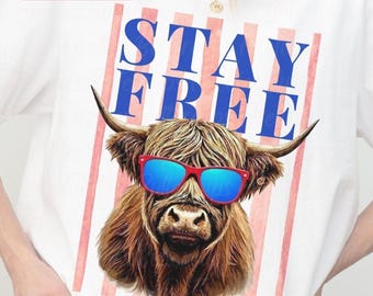 Stay Free Shirt PNG, Minimal Patriotic Cow Design, 4th of July Highland Cow, USA Independence Day Graphic, Trendy Summer Shirt Design
