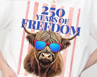 250 Years of Freedom Shirt PNG, 4th of July 2026 Design, Patriotic Cow Graphic, USA Anniversary Shirt, Highland Cow Sublimation