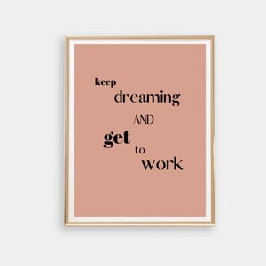 Keep Dreaming and Get To Work Wall Print | Motivational Wall Print