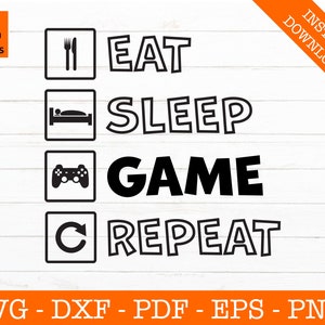 Eat Sleep Game Repeat Svg, Gamer Svg, Gaming Svg, Video Game, Silhouette Shadow SVG Cut File - PNG - DXF - Cricut - Shape Vector Clipart