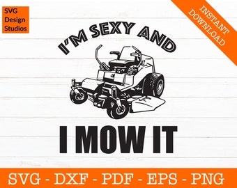 Lawnmower Svg, Lawn Mower Svg, I'm Sexy and I Mow it Svg, Silhouette Cut File - PNG - DXF - Cricut - Shape Vector Clipart - Instant Download