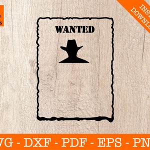 May include: A black and white "Wanted" poster design with a silhouette of a person wearing a hat. The poster has a distressed border and the text "WANTED" is at the top. The image also includes the text "SVG - DXF - PDF - EPS - PNG".