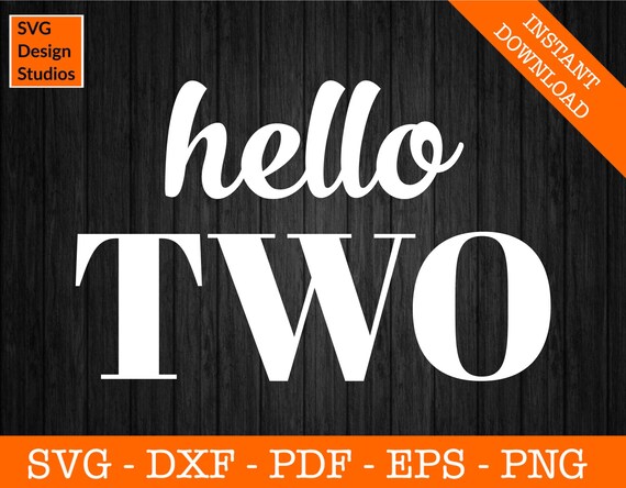 Hello Two Svg Two Year Old Birthday Svg Birthday Boy Girl | Etsy