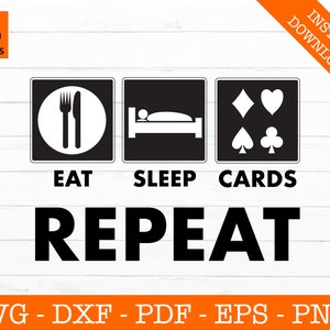 Eat Sleep Cards Repeat Svg, Poker Svg, Playing Cards Svg, Blackjack Svg, Silhouette SVG Cut File - PNG - DXF - Cricut - Shape Vector Clipart