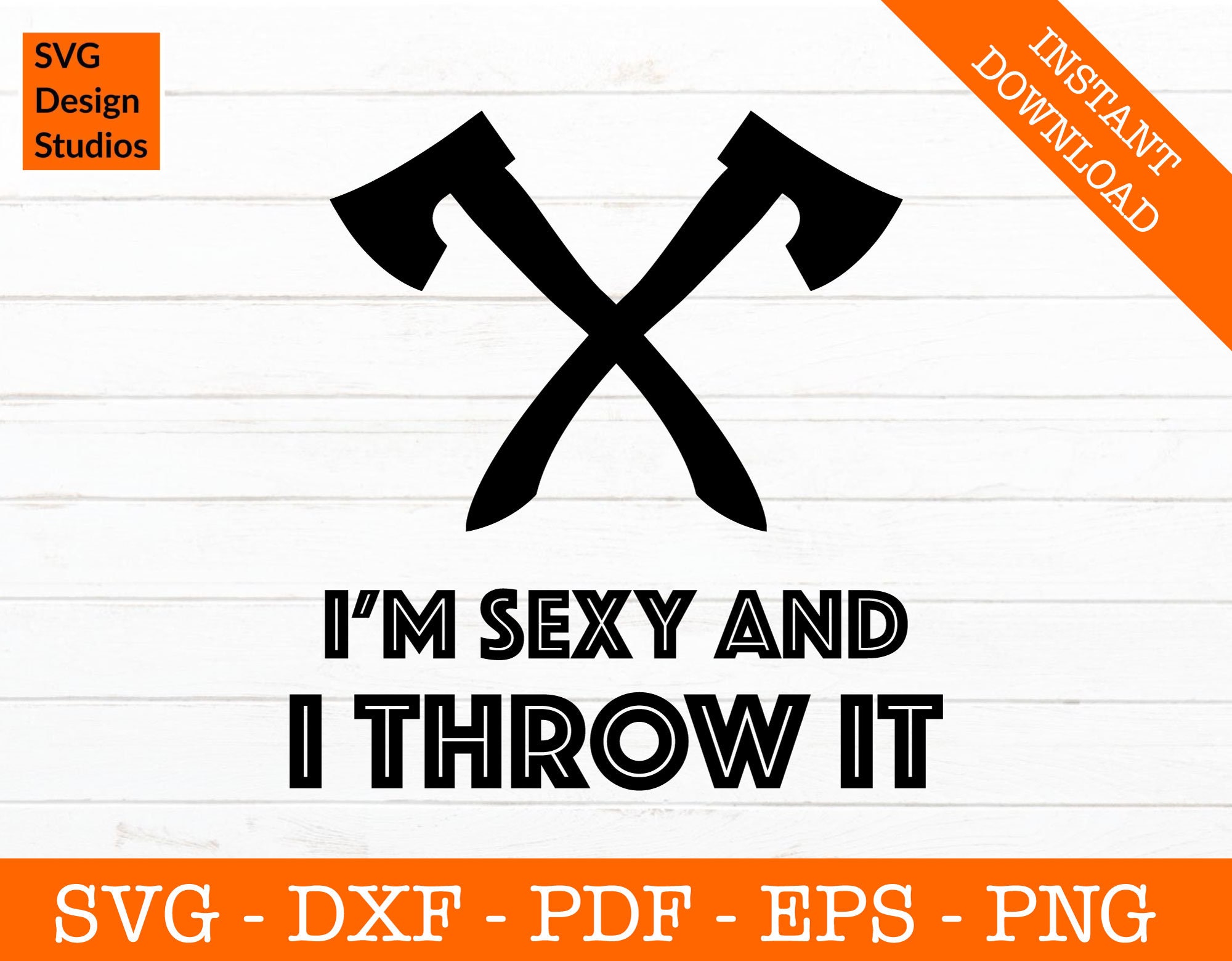 Axe Svg, Throwing Axe Svg, I'm Sexy and I Throw It Svg, Hatchet Svg