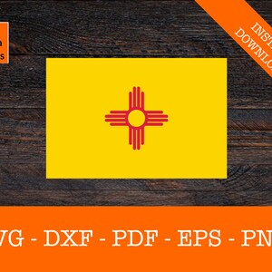 May include: A digital download of a vector graphic design of the flag of New Mexico. The flag is yellow with a red symbol in the center. The symbol is a stylized sun with a red circle in the center and four red rays extending from the circle. The rays are arranged in a cross shape. The text "SVG - DXF - PDF - EPS - PNG" is at the bottom of the image.