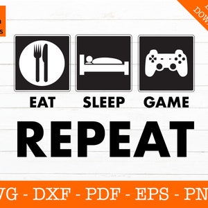 Eat Sleep Game Repeat Svg, Gamer Svg, Gaming Svg, Video Game, Silhouette Shadow SVG Cut File - PNG - DXF - Cricut - Shape Vector Clipart