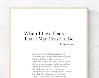 May include: A black and white printable wall art print with a poem by John Keats titled "When I have Fears That I May Cease to Be". The poem is printed in a simple, modern font.