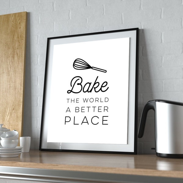 Bake The World A Better Place - Printable Poster, Digital Poster, Print at Home Instant Download, Digital Print, Kitchen Decor, Bake Poster