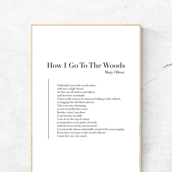 How I Go To The Woods by Mary Oliver - Poetry Art Print, Literature Wall Art, Poem Physical Print, Modern Home Decor, No Frame Included