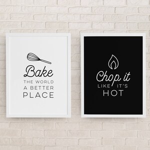 Bake the world a better place / Chop it like it&#39;s hot - 2 Printable Original Posters, Instant Download, Kitchen Decor, Baking Art Print