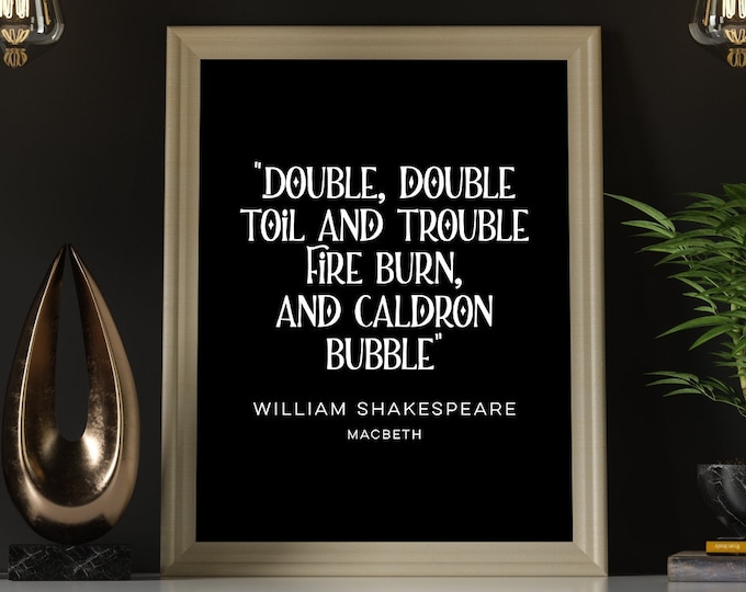 Double Double Toil and Trouble - Literary Quote Art Print, Literature Wall Art, Book Physical Print, Modern Home Decor, No Frame Included