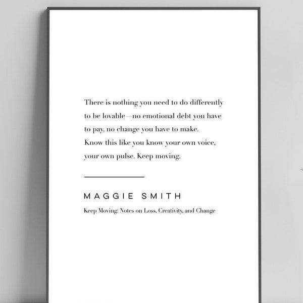 Maggie Smith Quote Print - Keep Moving - Printable Original Poster, Instant Download, Meaningful Home Decor, Modern Print