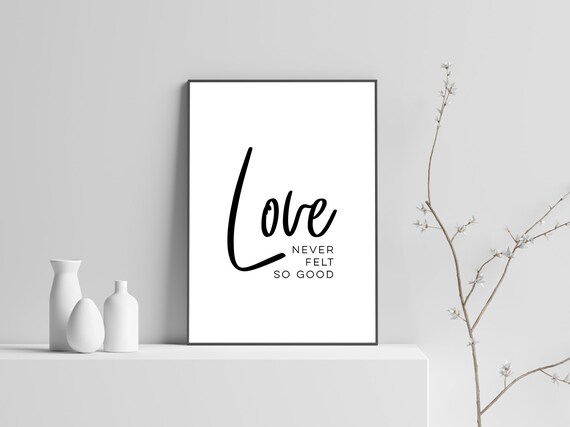 Love Never Felt So Good Printable Poster Instant Download - Etsy