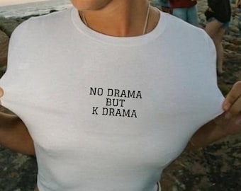 No Drama But K Drama | Favorite Shirt