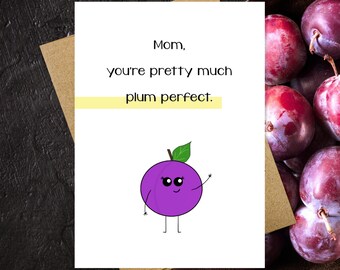 Plum Perfect Card For Mom | Cute Funny Mother's Day Card | Funny Pun Mom Birthday Card | Funny Pun Card | Cute Kawaii Handmade Greeting Card