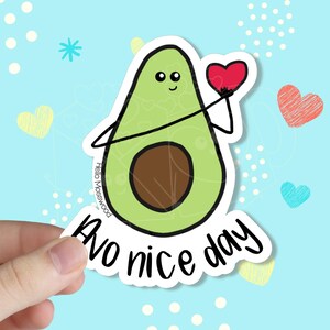 Avo Nice Day Avocado Waterproof Vinyl Sticker | Cute Stickers | Kawaii Stickers | Pun Stickers | Water Bottle Laptop Planner Stickers