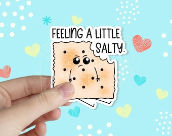 Feeling a Little Salty Waterproof Vinyl Sticker | Funny Stickers | Mental Health Sticker | Kawaii Stickers | Pun Stickers