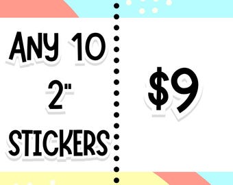 Any Ten 2" Stickers | Bundle and Save | Mix and Match