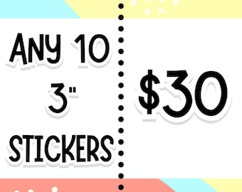 Any Ten 3" Stickers | Bundle and Save | Mix and Match