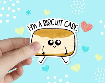 I'm a Biscuit Case Waterproof Vinyl Sticker | Funny Stickers | Mental Health Sticker | Kawaii Stickers | Pun Stickers