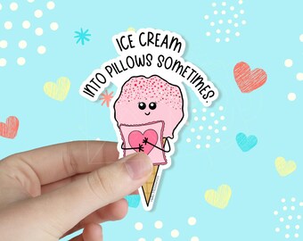 Ice Cream into Pillows Sometimes Waterproof Vinyl Sticker | Funny Stickers | Mental Health Sticker | Kawaii Stickers | Pun Stickers