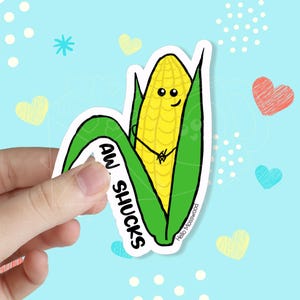Aw Shucks Corn Waterproof Vinyl Sticker | Funny Sticker | Kawaii Stickers | Cute Sticker | Pun Sticker | Water Bottle Laptop Planner Sticker