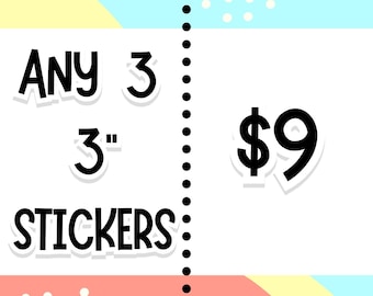 Any Three 3" Stickers | Bundle and Save | Mix and Match
