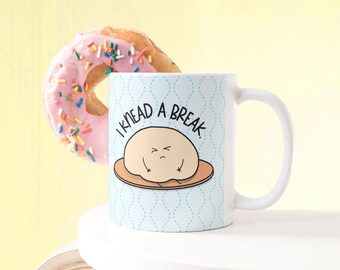 I Knead a Break Funny Pun Mug | Kawaii Coffee Cup | Cute Mental Health Mug