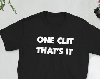 Funny Bachelor Party Shirt - One Clit That&#39;s It - Hilarious Sarcastic Edgy Humor for Stag Parties Adult NSFW Clitoris Lesbian Bachelorette