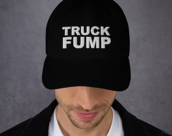 Truck Fump - Embroidered Funny Anti Trump Hat