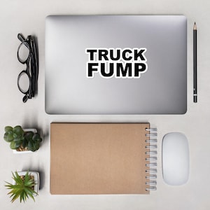 Truck Fump Sticker - Awesome Anti Trump Sticker Funny for Showing How you Feel About the President