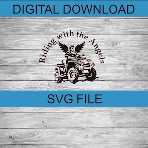 May include: Black and white SVG file design of an ATV with an angel riding it. The text around the ATV reads "Riding with the Angels".