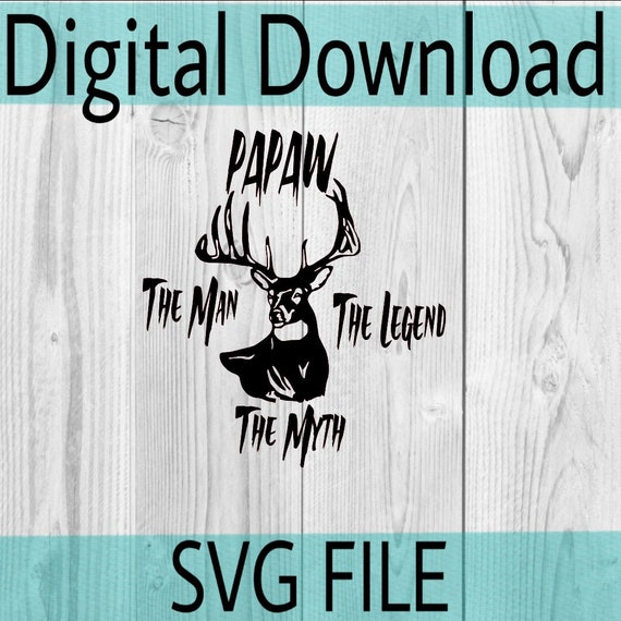 Download Digital Papaw The Man The Myth The Legend Dad The Man The Etsy