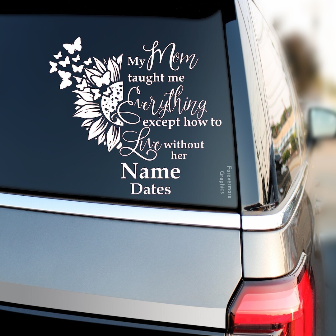 In Loving Memory Decal My Mom Taught Me Everything Except How to Live