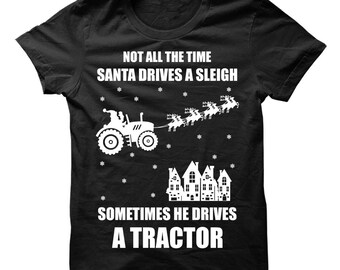 Not all of the time santa drive sleigh sometimes he drives a tractor shirt, tractor christmas shirt, tractor christmas gift, tractor shirt