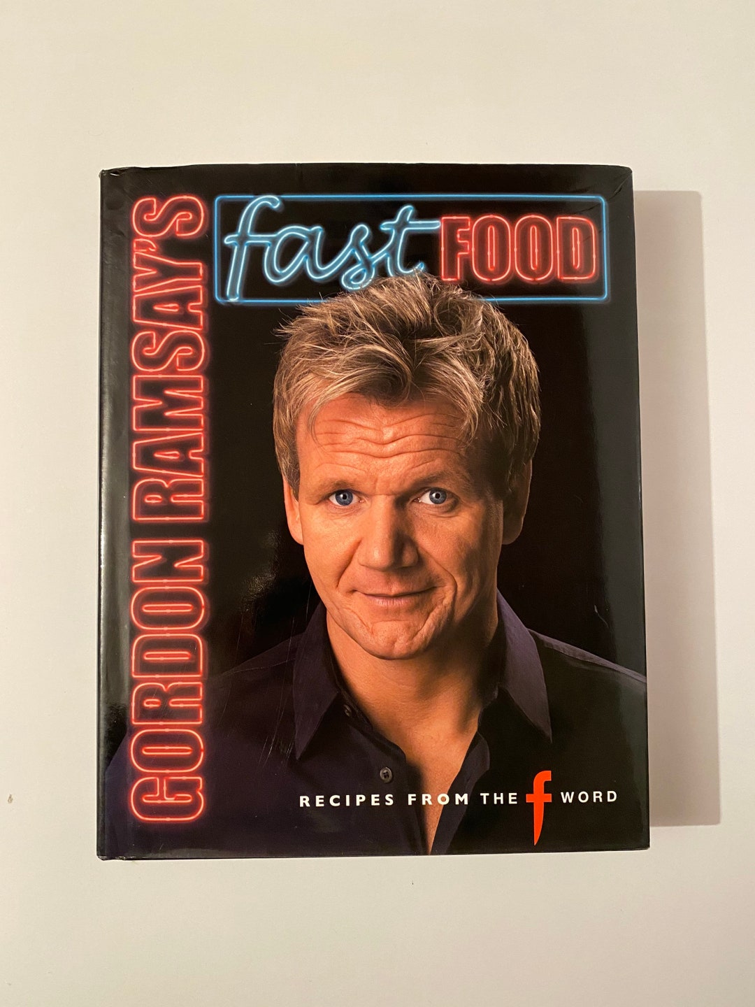 Gordon Ramsays Fast Food Recipes From F Word Hardcover British Chef Ramsay Cookbook Food Kitchen