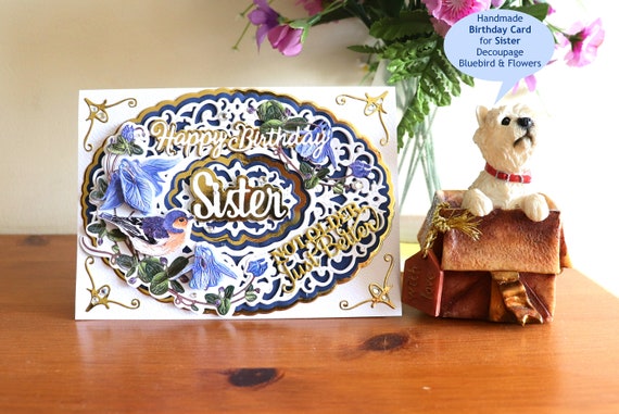 Handmade Sister Birthday Card, Not Older Just Better, 3D Decoupage Flowers and Bird, Ornate Die Cut Frame