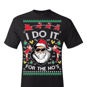 Ugly Christmas T-Shirt Santa Claus I Do It For The Hos Tee Shirt