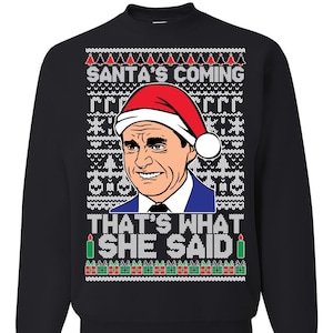 Ugly Christmas Sweater The Office Santa&#39;s Coming That&#39;s What She Said Unisex Sweatshirt