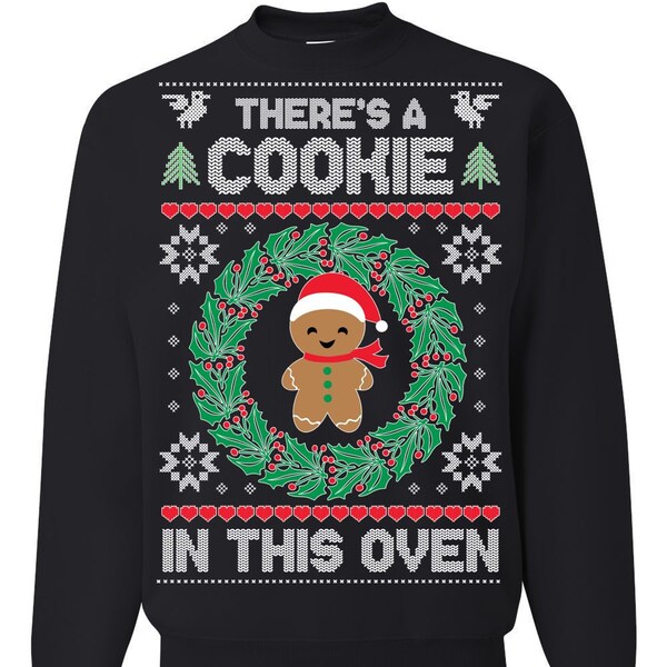 Ugly Christmas Sweater There's A Cookie In This Oven Unisex Sweatshirt