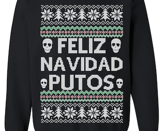 May include: Black Christmas sweater with a white, green, and red snowflake pattern. The sweater has the text "Feliz Navidad Putos" with skull graphics.