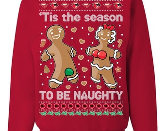 Ugly Christmas Sweater Gingerbread Cookies 'Tis The Season To Be Naughty  Unisex Sweatshirt